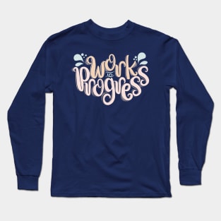 Work in Progress Long Sleeve T-Shirt